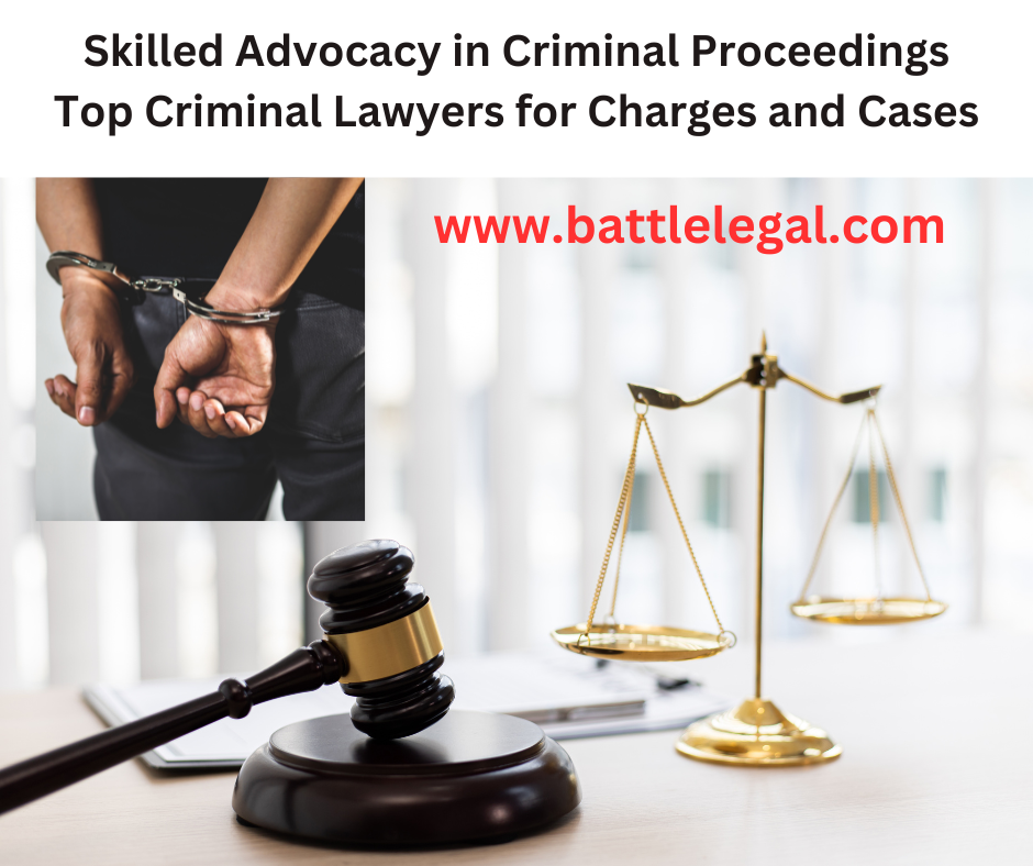 Skilled Advocacy in Criminal Proceedings Top Criminal Lawyers for Charges and Cases​